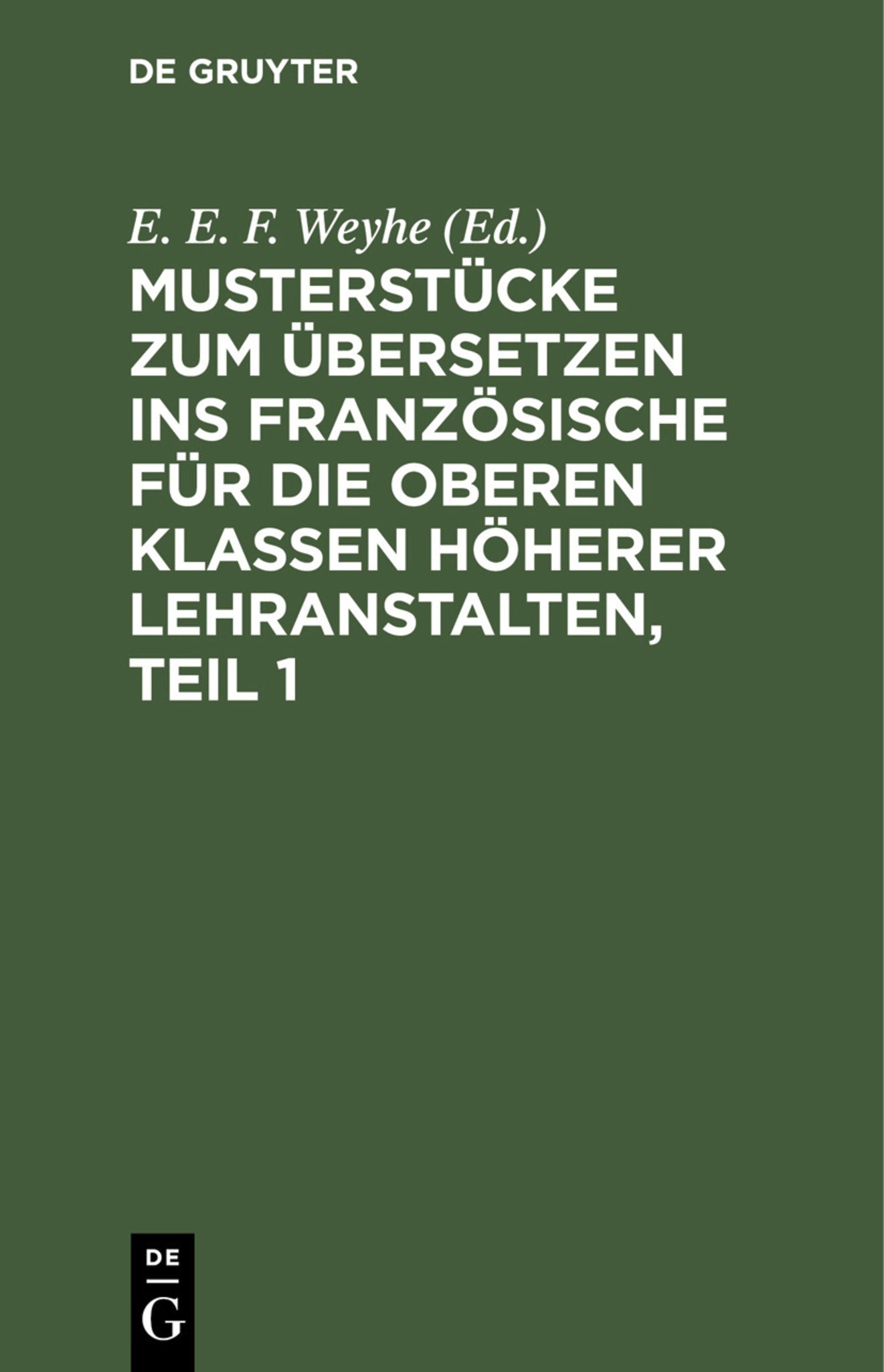 Musterstücke zum Übersetzen ins Französische für die oberen Klassen höherer Lehranstalten, Teil 1